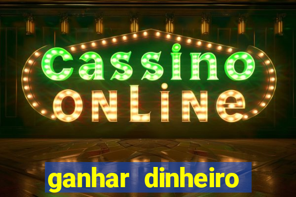 ganhar dinheiro online jogando